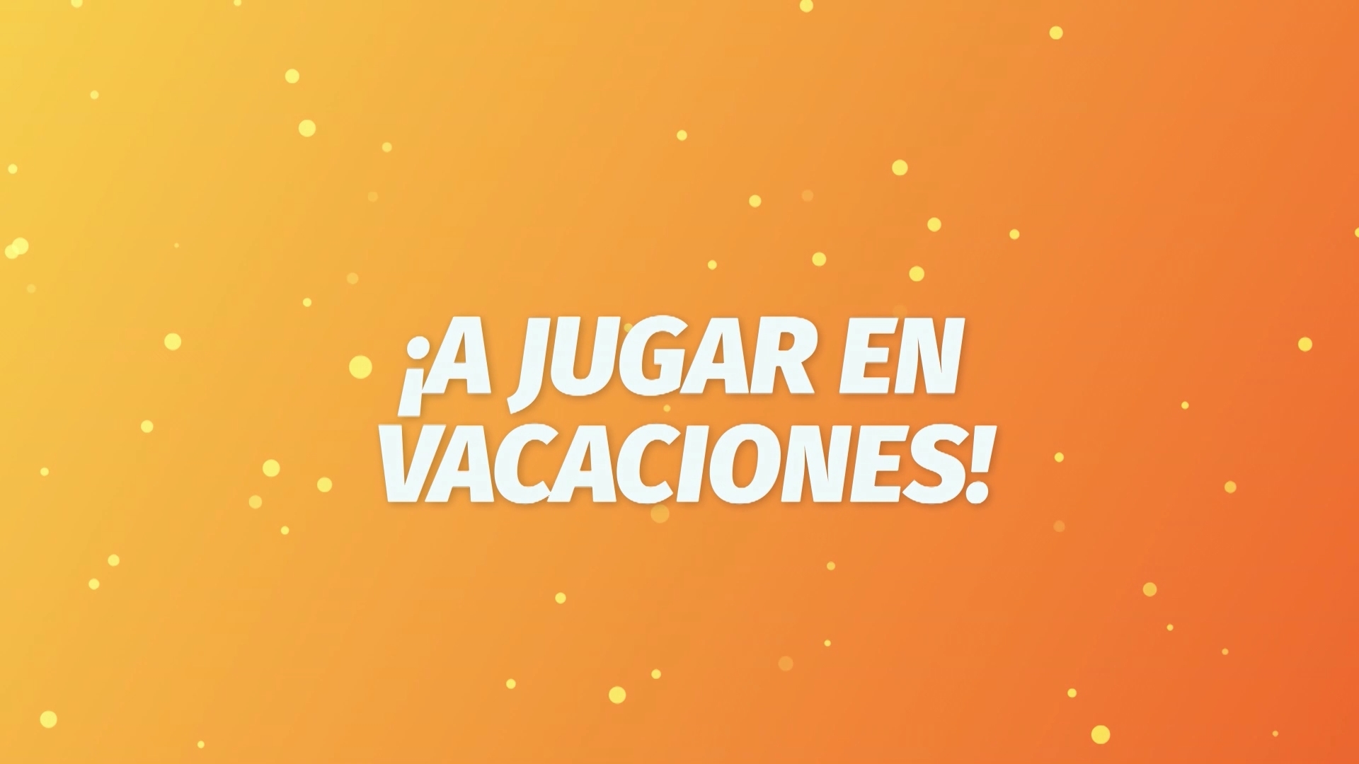 Estas vacaciones, ¡a jugar!